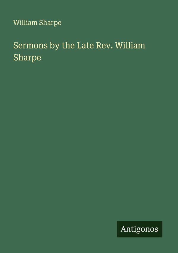 Sermons by the Late Rev. William Sharpe - William Sharpe (Buch)