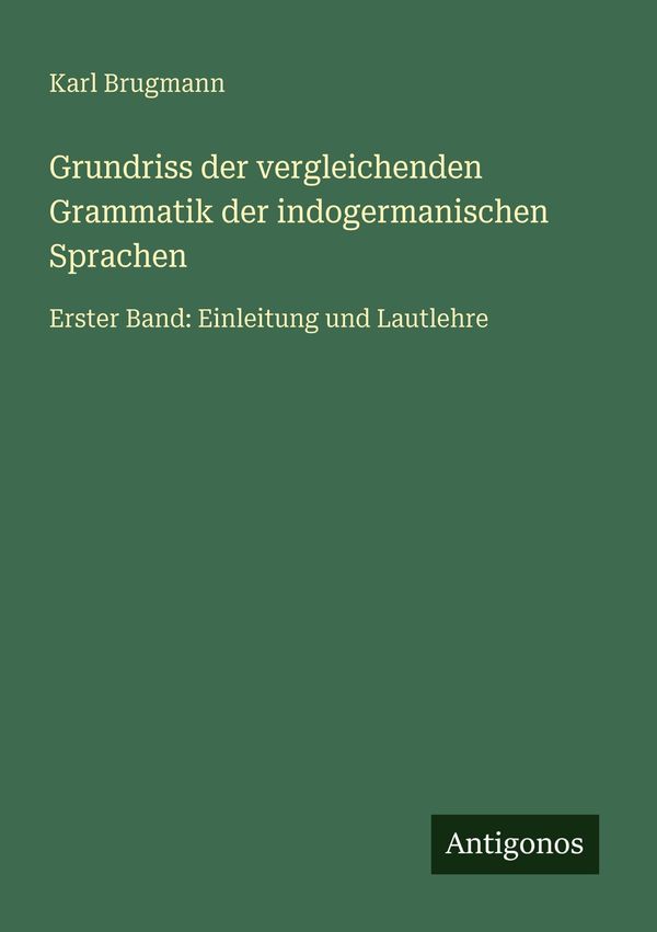 Grundriss der vergleichenden Grammatik der indogermanischen Sprache...