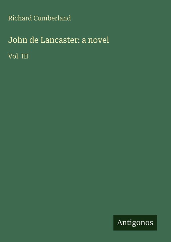 John de Lancaster: a novel - Richard Cumberland (Buch)