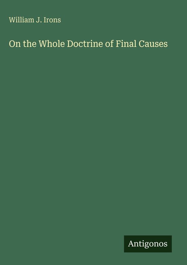 On the Whole Doctrine of Final Causes - William J. Irons (Buch)