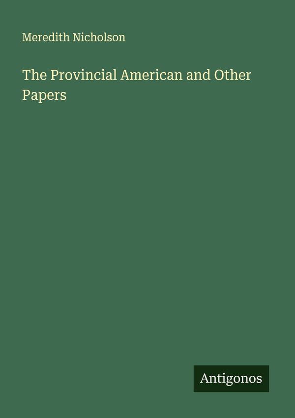 The Provincial American and Other Papers - Meredith Nicholson (Buch)