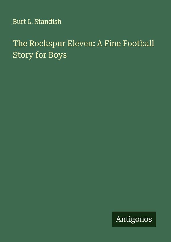 The Rockspur Eleven: A Fine Football Story for Boys - Burt L. Standish