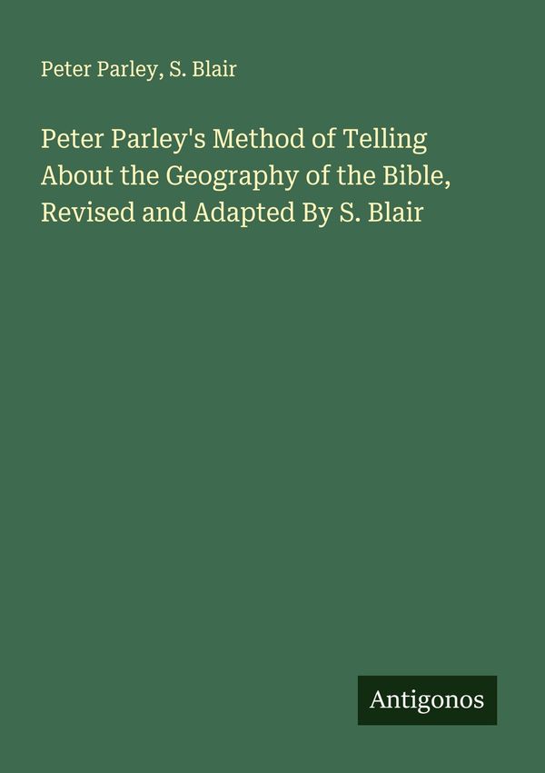 Peter Parleys Method of Telling About the Geography of the Bible, ...