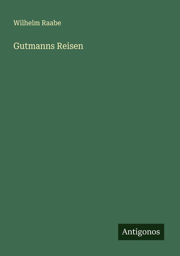 Gutmanns Reisen - Wilhelm Raabe (Buch)