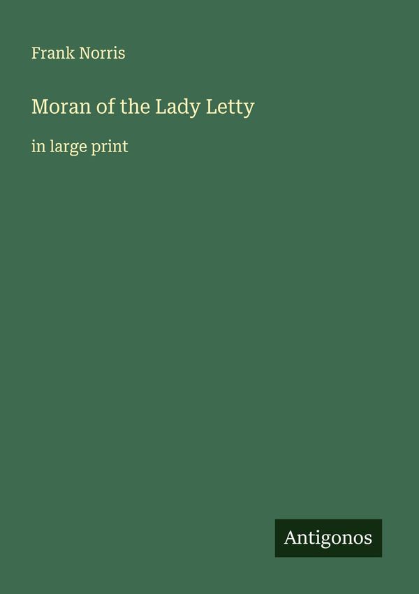 Moran of the Lady Letty - Frank Norris (Buch)