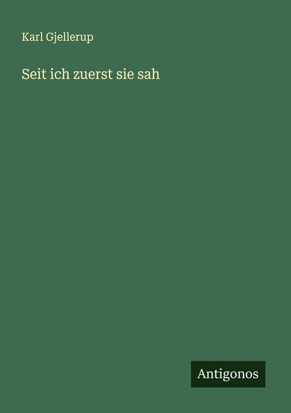 Seit ich zuerst sie sah - Karl Gjellerup (Buch)