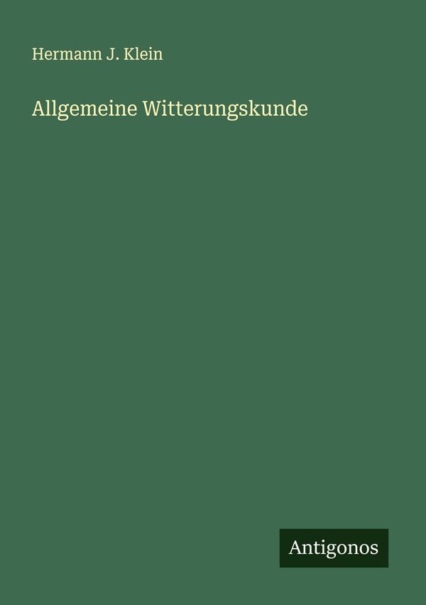 Allgemeine Witterungskunde - Hermann J. Klein (Buch)