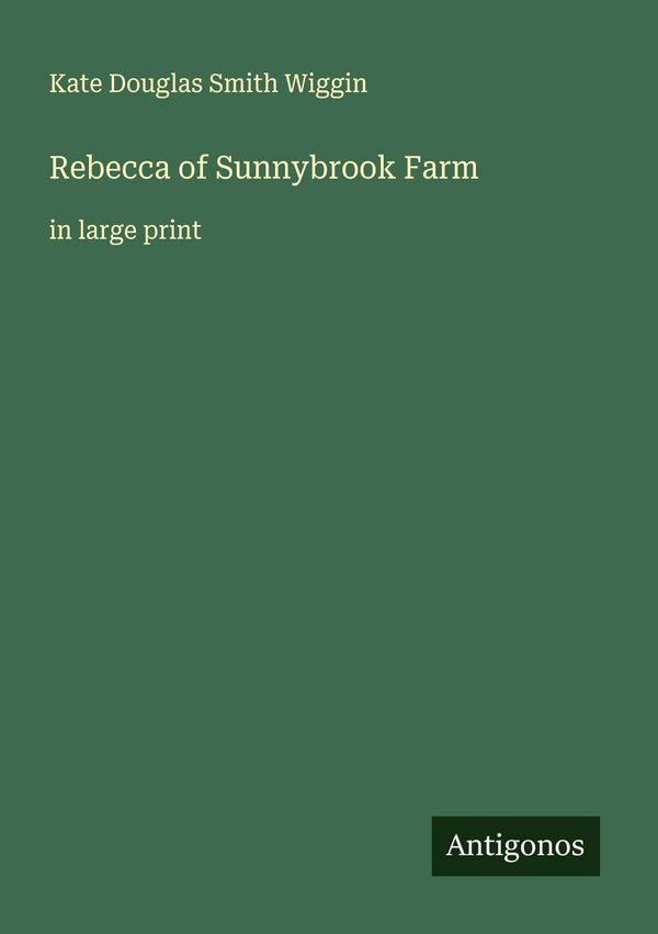 Rebecca of Sunnybrook Farm - Kate Douglas Smith Wiggin (Buch)