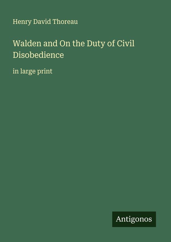 Walden and On the Duty of Civil Disobedience - Henry David Thoreau