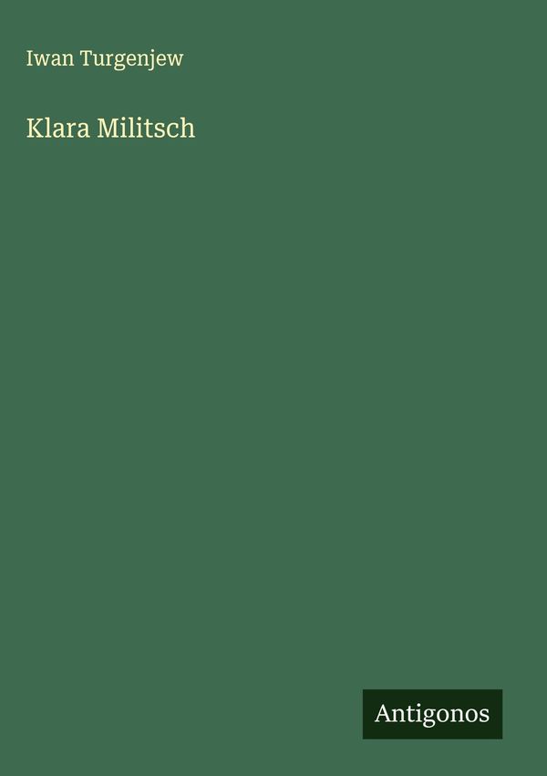 Klara Militsch - Iwan Turgenjew (Buch)