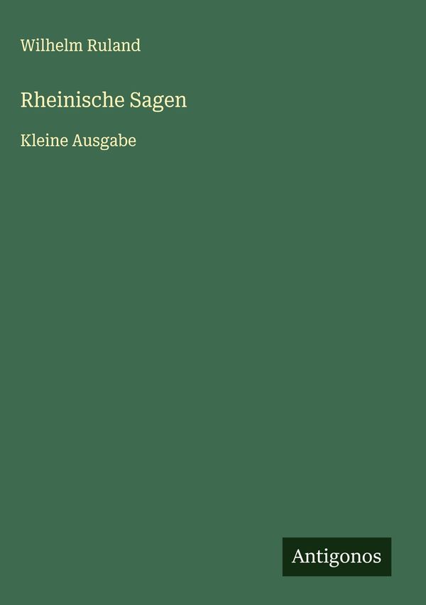 Rheinische Sagen - Wilhelm Ruland (Buch)