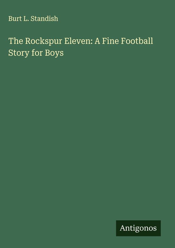 The Rockspur Eleven: A Fine Football Story for Boys - Burt L. Standish