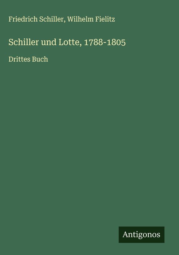 Schiller und Lotte, 1788-1805 - Friedrich Schiller (Buch)
