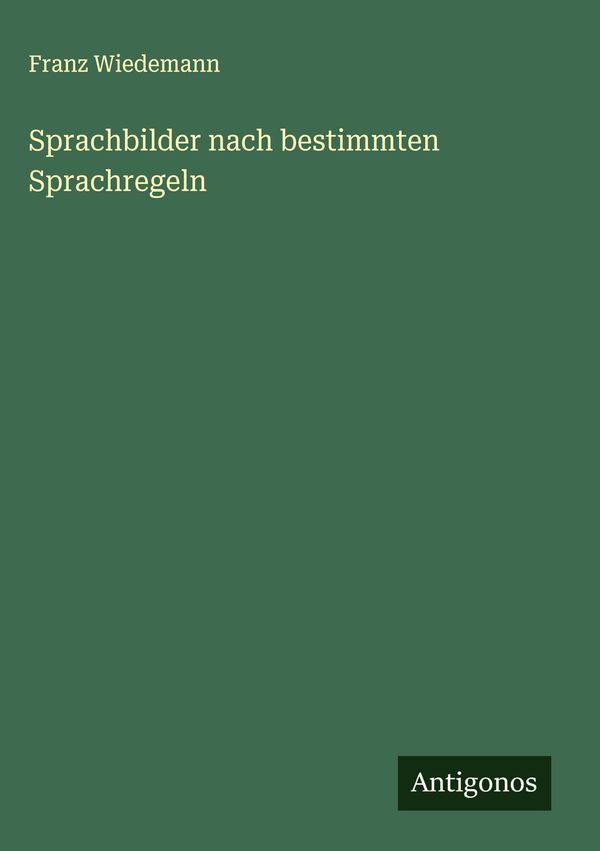 Sprachbilder nach bestimmten Sprachregeln - Franz Wiedemann (Buch)
