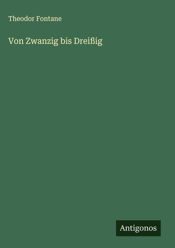 Von Zwanzig bis Dreißig - Theodor Fontane (Buch)