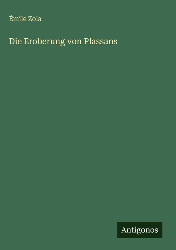 Die Eroberung von Plassans - Émile Zola (Buch)