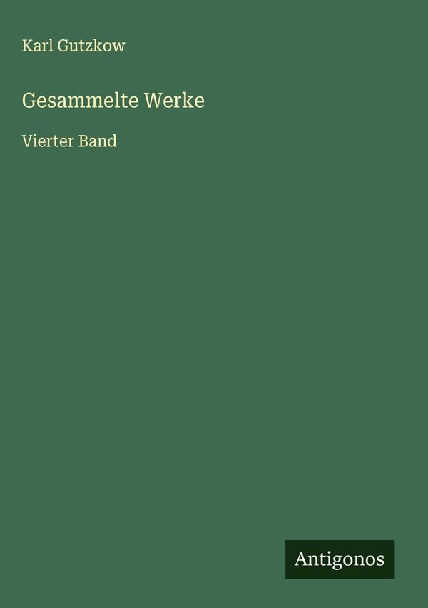 Gesammelte Werke - Karl Gutzkow (Buch)