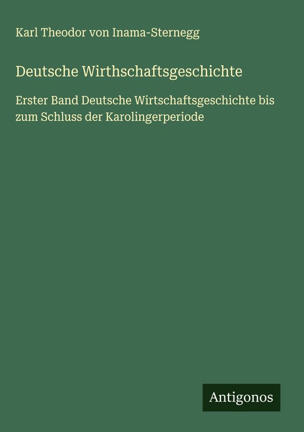 Deutsche Wirthschaftsgeschichte - Karl Theodor Von Inama-Sternegg