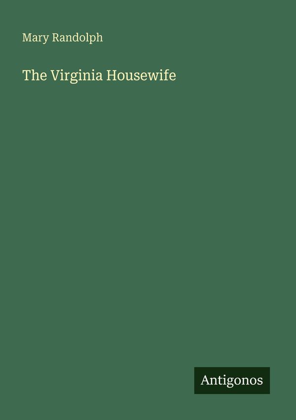 The Virginia Housewife - Mary Randolph (Buch)
