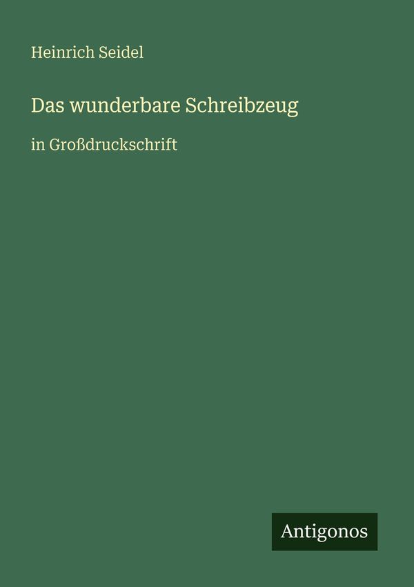 Das wunderbare Schreibzeug - Heinrich Seidel (Buch)