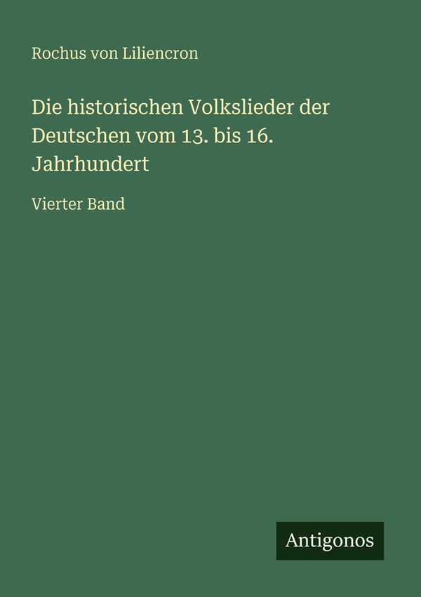Die historischen Volkslieder der Deutschen vom 13. bis 16. Jahrhund...