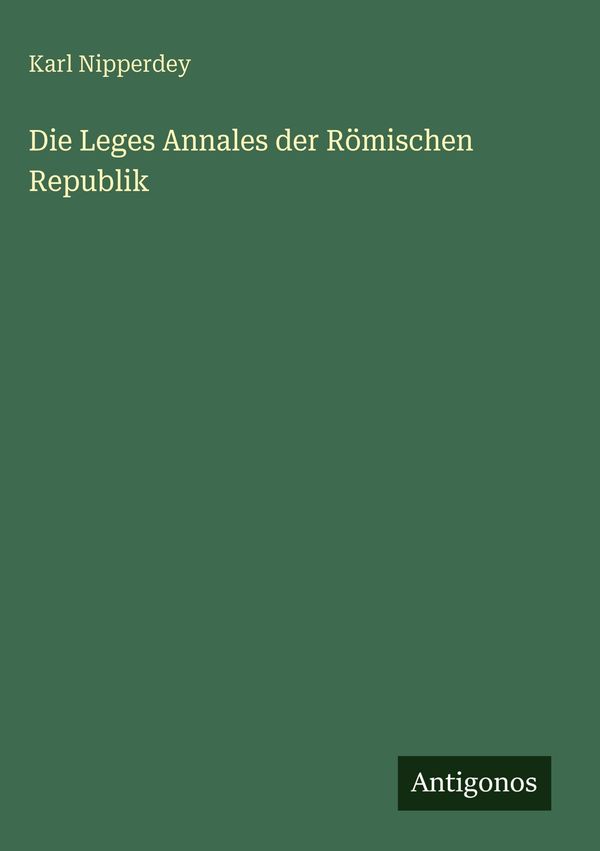 Die Leges Annales der Römischen Republik - Karl Nipperdey (Buch)
