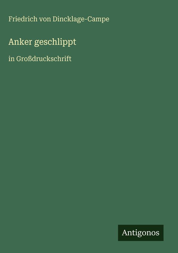 Anker geschlippt - Friedrich von Dincklage-Campe (Buch)