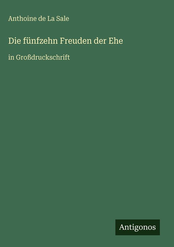 Die fünfzehn Freuden der Ehe - Anthoine De La Sale (Buch)