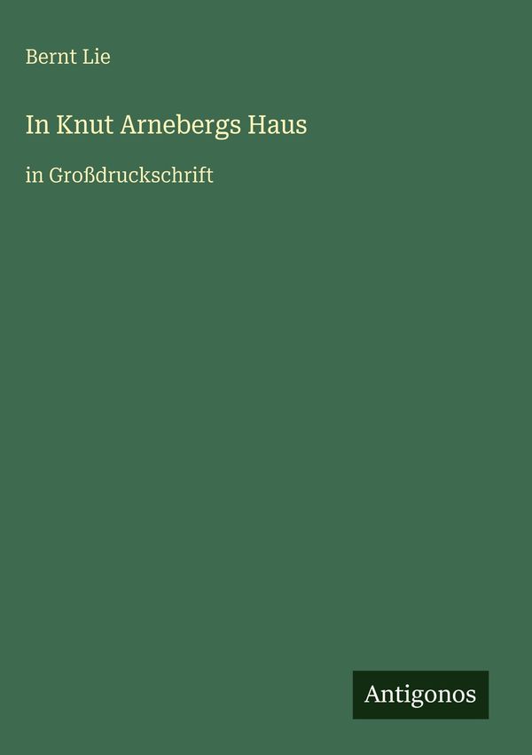 In Knut Arnebergs Haus - Bernt Lie (Buch)