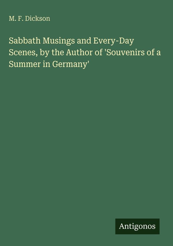 Sabbath Musings and Every-Day Scenes, by the Author of Souvenirs o...