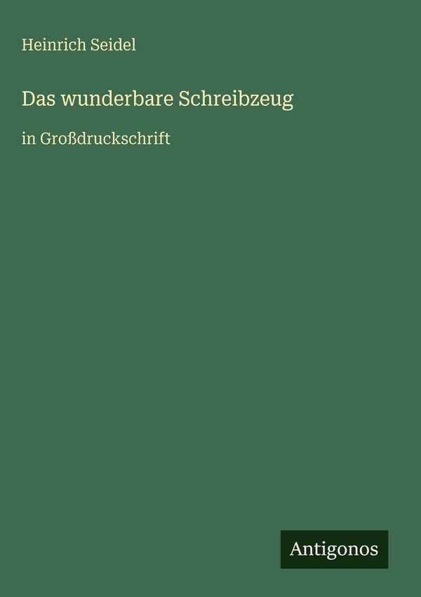Das wunderbare Schreibzeug - Heinrich Seidel (Buch)