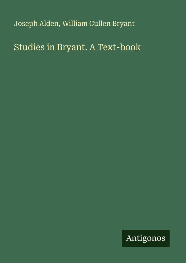 Studies in Bryant. A Text-book - Joseph Alden (Buch)