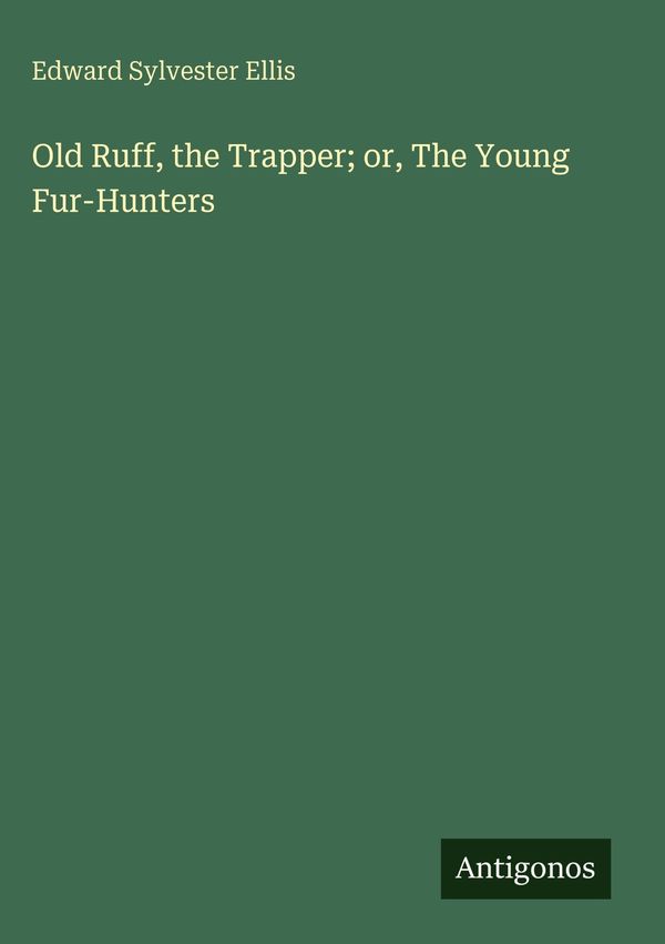 Old Ruff, the Trapper; or, The Young Fur-Hunters (Buch)