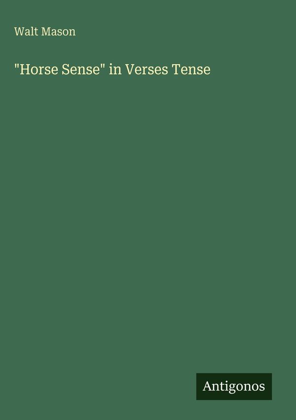 "Horse Sense" in Verses Tense - Walt Mason (Buch)