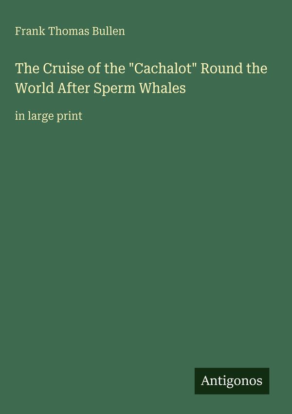 The Cruise of the "Cachalot" Round the World After Sperm Whales (Buch)