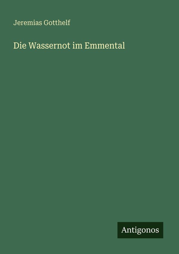 Die Wassernot im Emmental - Jeremias Gotthelf (Buch)