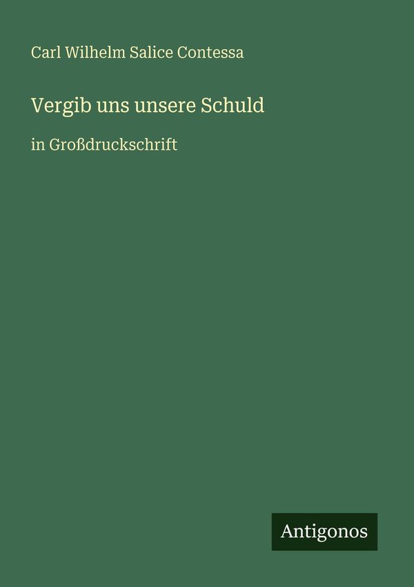Vergib uns unsere Schuld - Carl Wilhelm Salice Contessa (Buch)
