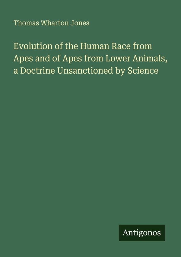 Evolution of the Human Race from Apes and of Apes from Lower Animal...