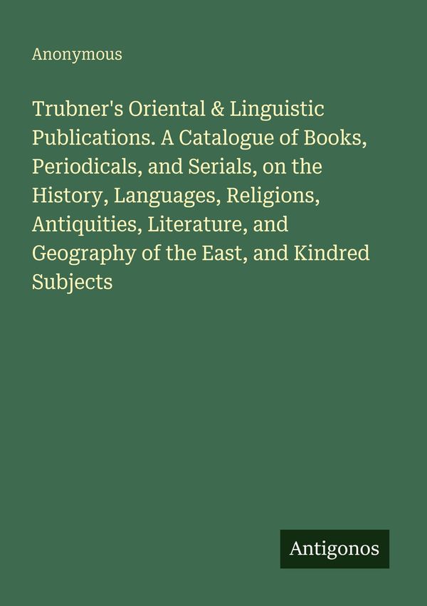 Trubners Oriental & Linguistic Publications. A Catalogue of Books,...