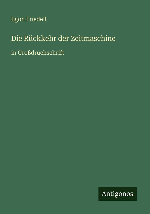 Die Rückkehr der Zeitmaschine - Egon Friedell (Buch)