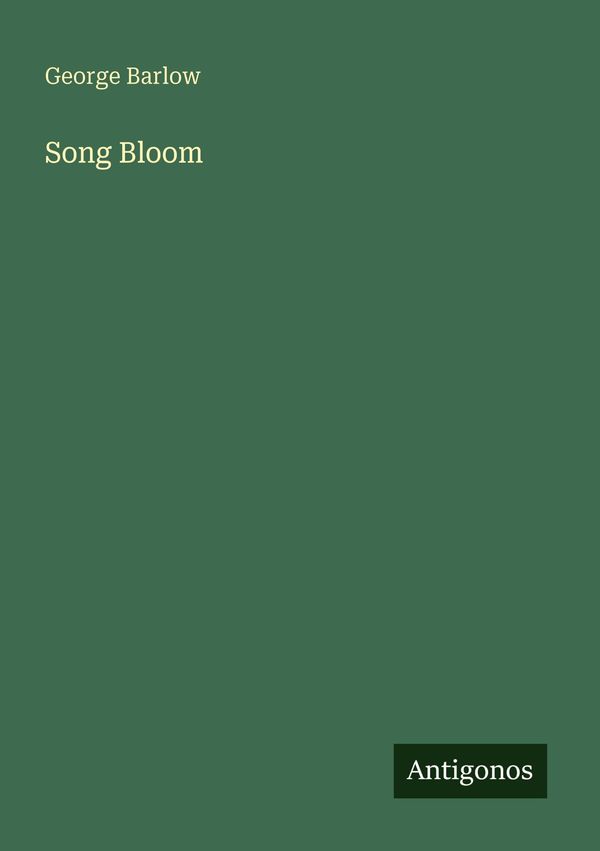 Song Bloom - George Barlow (Buch)