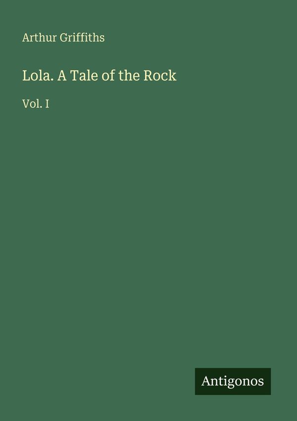 Lola. A Tale of the Rock - Arthur Griffiths (Buch)