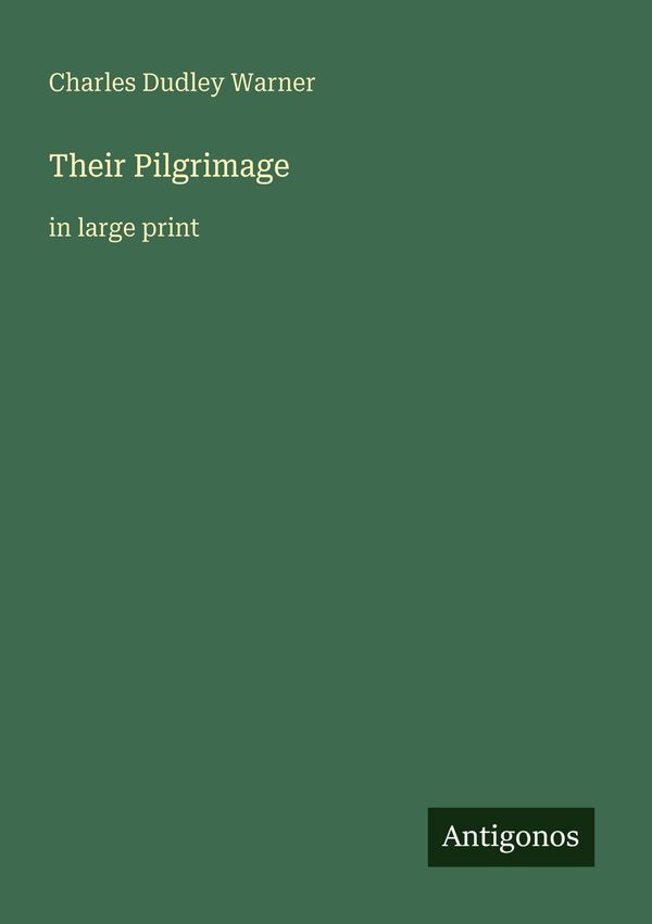 Their Pilgrimage - Charles Dudley Warner (Buch)