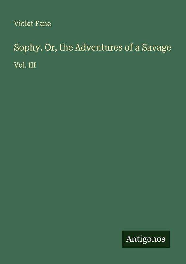 Sophy. Or, the Adventures of a Savage - Violet Fane (Buch)