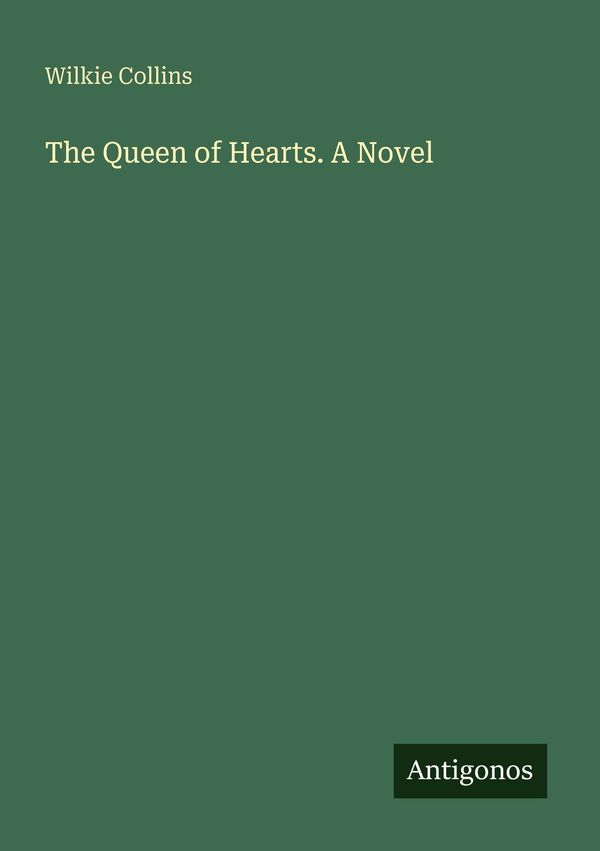 The Queen of Hearts. A Novel - Wilkie Collins (Buch)