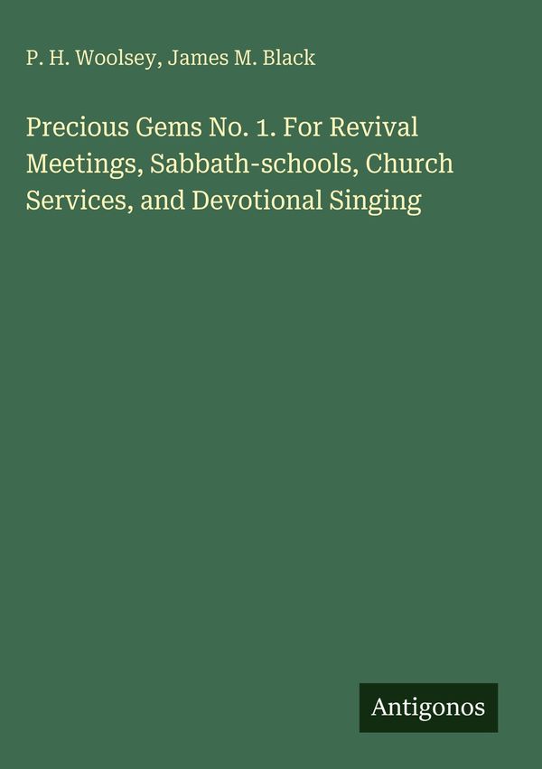 Precious Gems No. 1. For Revival Meetings, Sabbath-schools, Church ...
