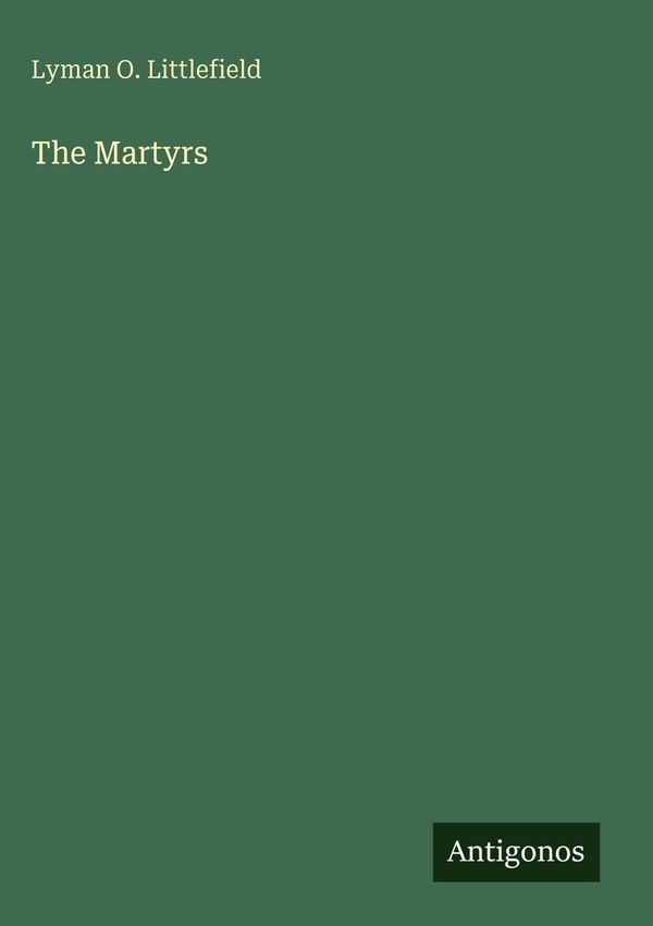 The Martyrs - Lyman O. Littlefield (Buch)