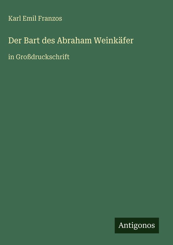 Der Bart des Abraham Weinkäfer - Karl Emil Franzos (Buch)