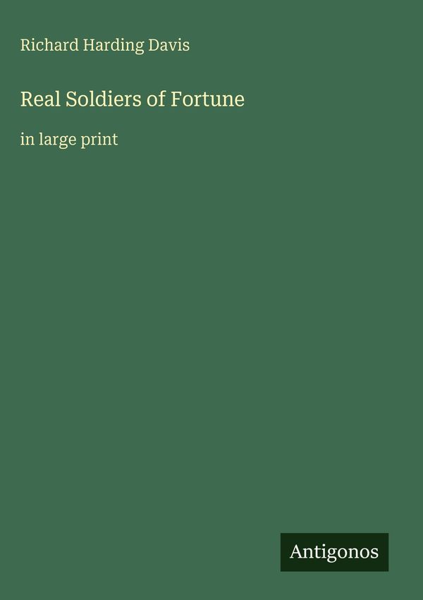 Real Soldiers of Fortune - Richard Harding Davis (Buch)