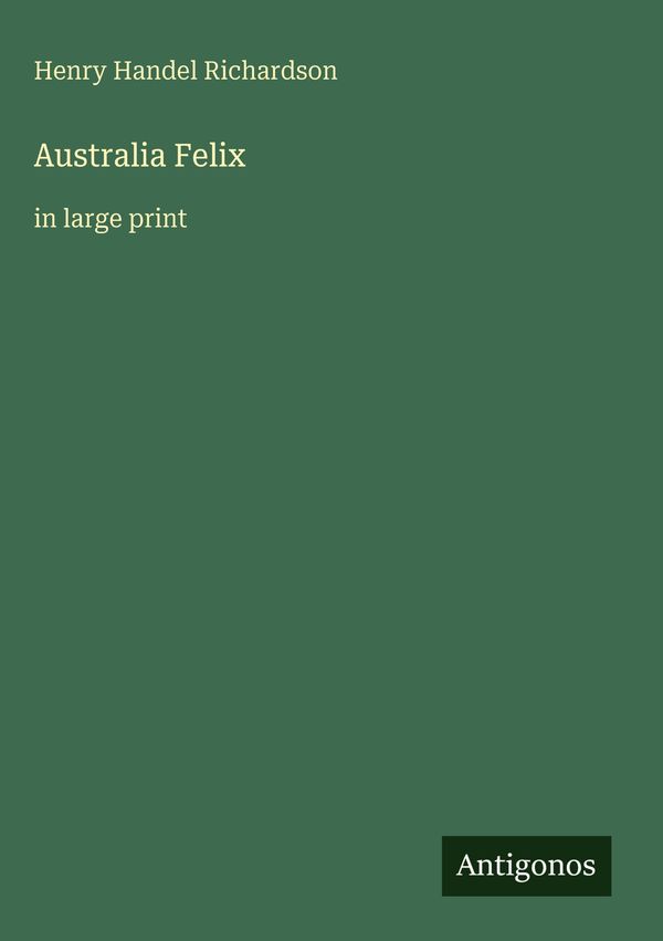 Australia Felix - Henry Handel Richardson (Buch)